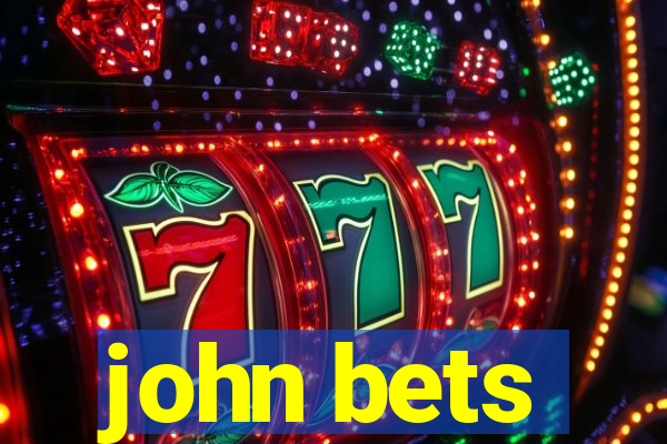 john bets